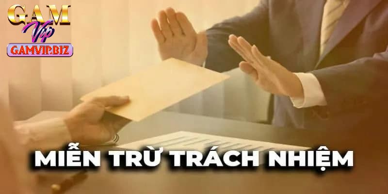 Miễn trách nhiệm là điều khoản xây dựng môi trường chơi game công bằng