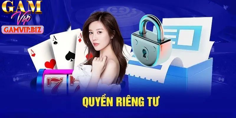 Quyền riêng tư là chính sách thành viên GAMEVIP cần quan tâm