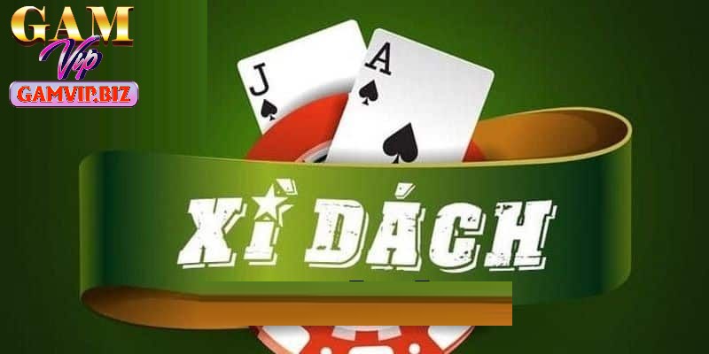 Xì dách là trò chơi đánh bài đẳng cấp hàng đầu hiện nay
